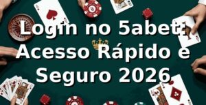 Login no 5abet: Acesso Rápido e Seguro 2026